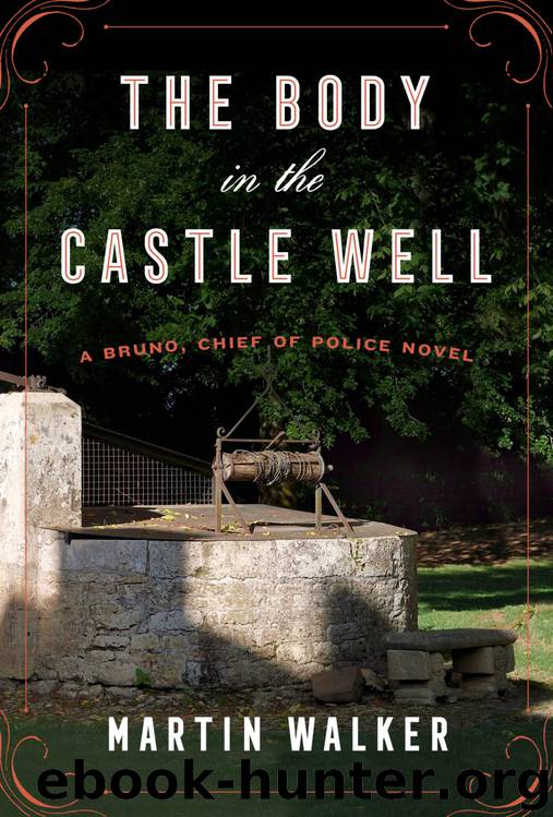 The Body in the Castle Well: A Bruno, Chief of Police Novel by Martin Walker