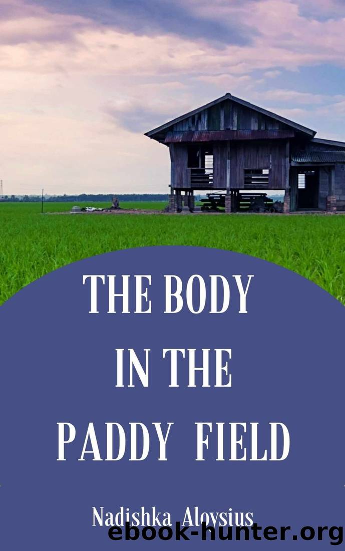 The Body in the Paddy Field: A Cozy Mystery About Two Female Sleuths in an Exotic Rural Setting (A Sri Lankan Mystery Book 1) by Nadishka Aloysius