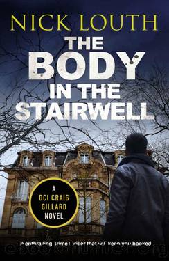 The Body in the Stairwell (DCI Craig Gillard Crime Thrillers Book 10) by Nick Louth