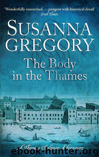 The Body in the Thames: Chaloner's Sixth Exploit in Restoration London (Exploits of Thomas Chaloner) by Gregory Susanna
