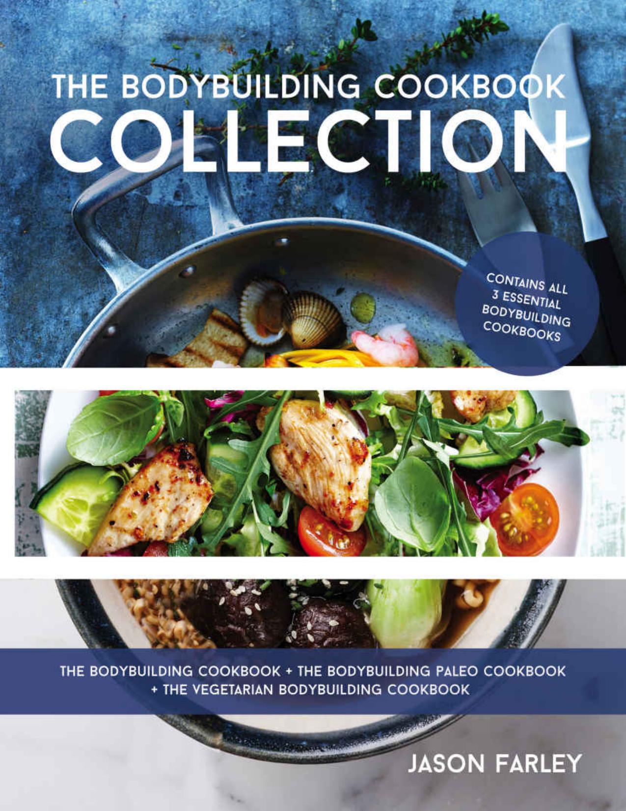 The Bodybuilding Cookbook Collection (The Build Muscle, Get Shredded, Muscle & Fat Loss Cookbook Series) by Jason Farley