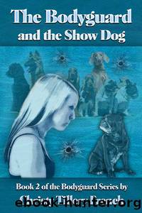 The Bodyguard and the Show Dog by Christy Tillery French