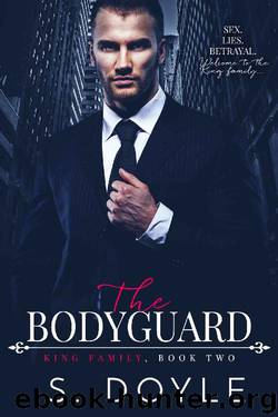 The Bodyguard: King Family, Book Two by S. Doyle