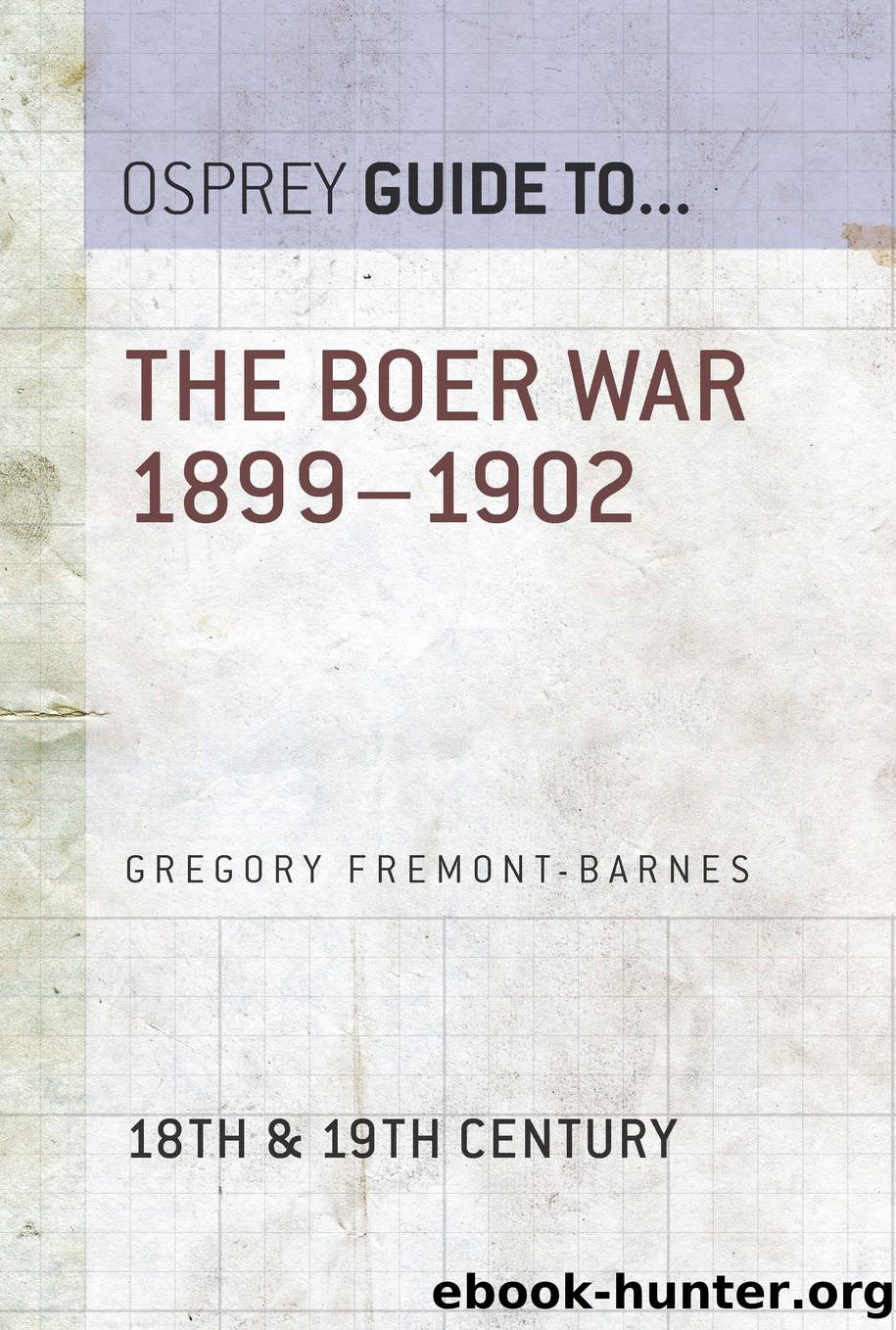The Boer War 1899–1902 by Gregory Fremont-Barnes
