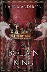 The Boleyn King: A Novel by Laura Andersen