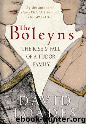 The Boleyns: The Rise & Fall of a Tudor Family by David Loades