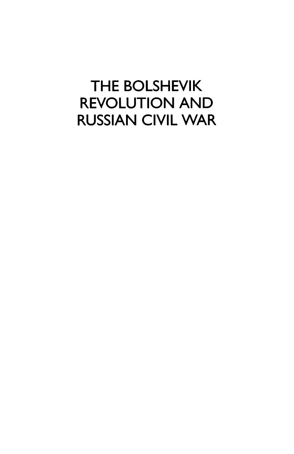 The Bolshevik Revolution and Russian Civil War by Rex A. Wade
