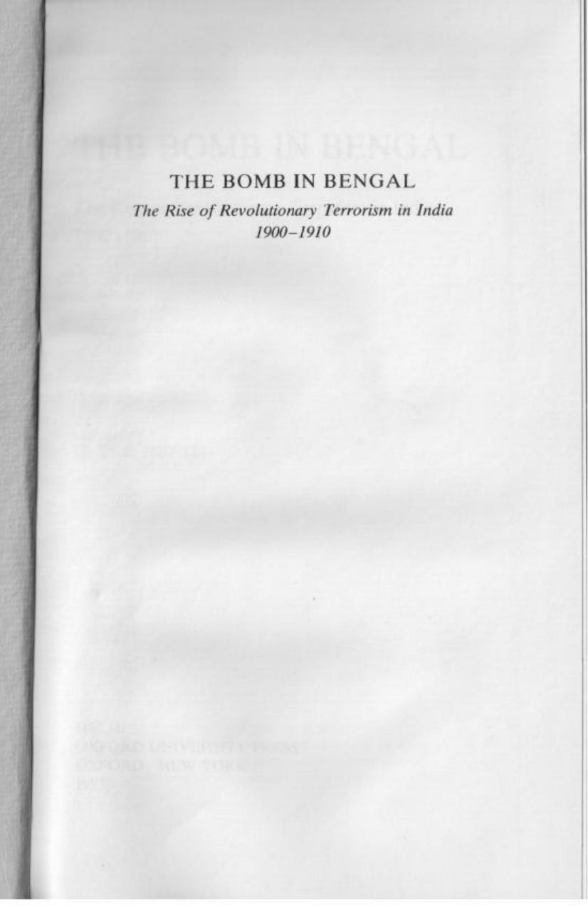 The Bomb in Bengal: The Rise of Revolutionary Terrorism in India, 1900-1910 by Peter Heehs