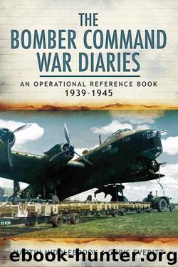 The Bomber Command War Diaries : An Operational Reference Book by Chris Everitt & Martin Middlebrook