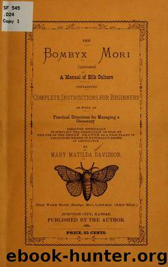 The Bombyx mori (Linnæus) a manual of silk culture by Davidson Mary Matilda