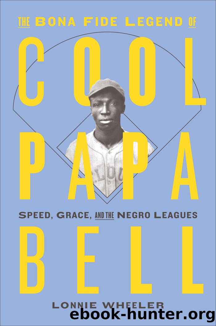 The Bona Fide Legend of Cool Papa Bell by Lonnie Wheeler