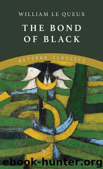 The Bond of Black by William Le Queux