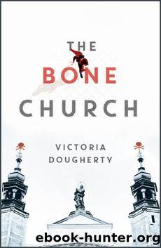 The Bone Church: A Novel by Victoria Dougherty