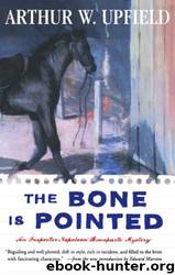 The Bone Is Pointed by Arthur W. Upfield
