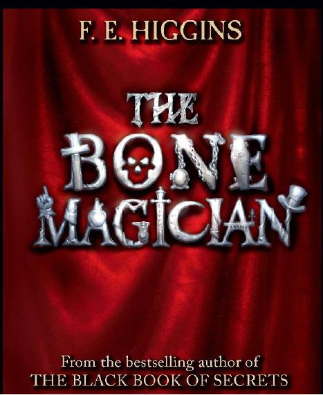 The Bone Magician by F. E. Higgins