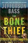 The Bone Thief: A Body Farm Novel by Jefferson Bass