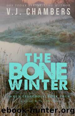 The Bone Winter: a serial killer thriller (Wren Delacroix Book 4) by V. J. Chambers