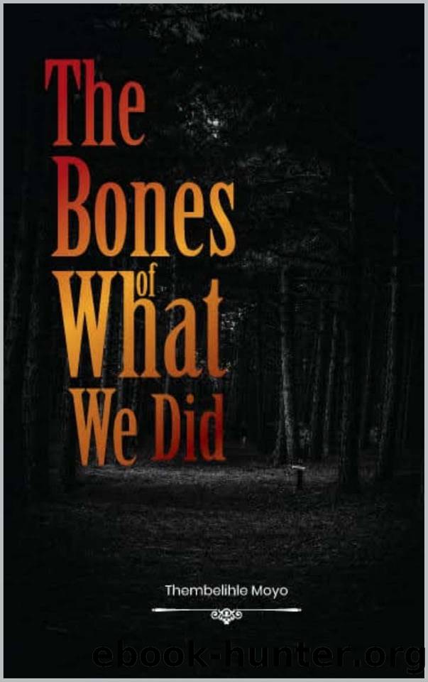 The Bones Of What We Did by Thembelihle Moyo