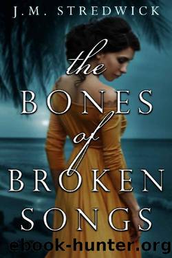 The Bones of Broken Songs_A Historical Mystery Romance (Mortalsong Trilogy Book 2) by J.M. Stredwick