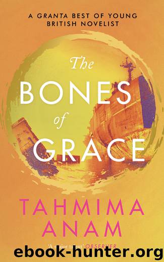 The Bones of Grace by Tahmima Anam