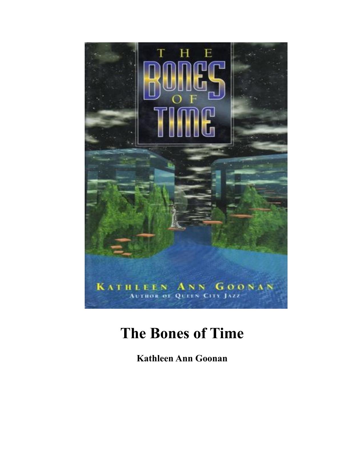 The Bones of Time by Kathleen Ann Goonan