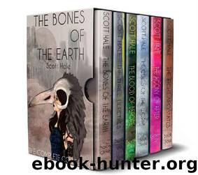 The Bones of the Earth- The Complete Collection by Scott Hale