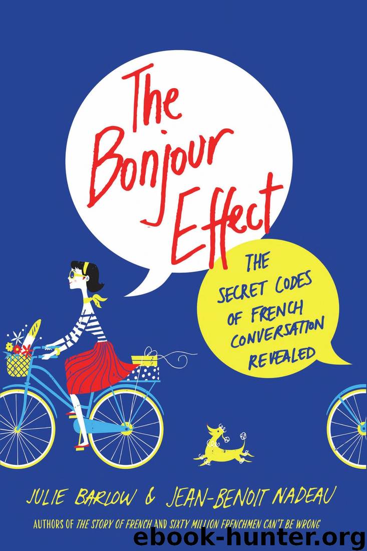 The Bonjour Effect: The Secret Codes of French Conversation Revealed by Julie Barlow & Jean-Benoit Nadeau