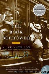 The Book Borrower: A Novel by Alice Mattison
