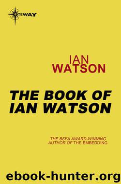 The Book Of Ian Watson by Ian Watson