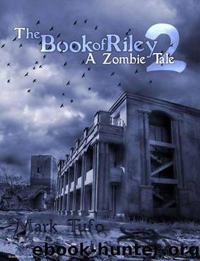 The Book Of Riley ~ A Zombie Tale Pt. 2 by Mark Tufo