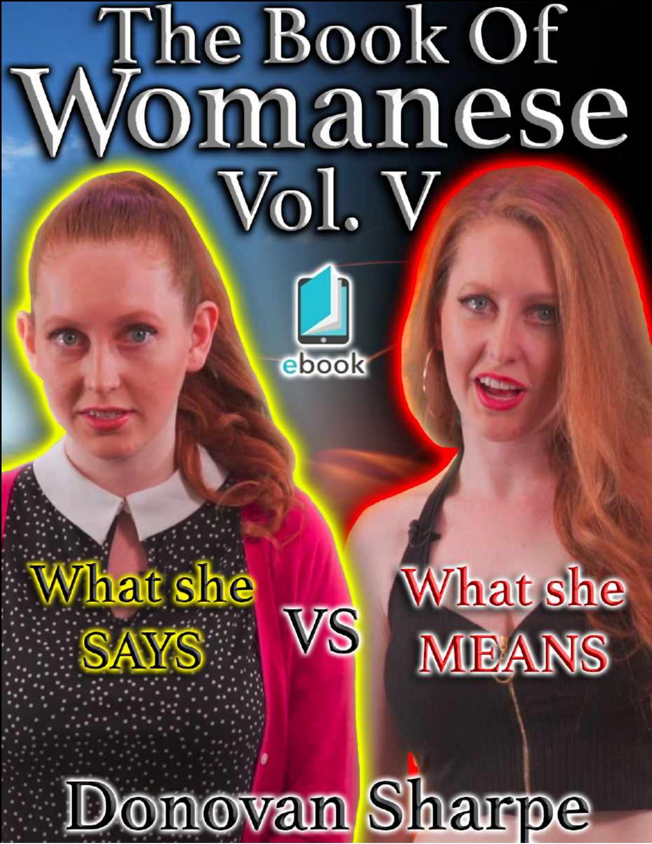 The Book Of Womanese, Volume Five: What She Says Vs. What She Means (Womanese 101) by Donovan Sharpe