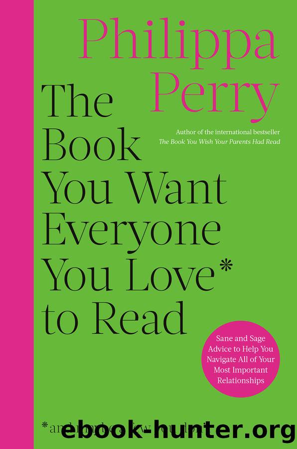 The Book You Want Everyone You Love to Read by Philippa Perry