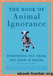 The Book of Animal Ignorance by John Lloyd;John Mitchinson