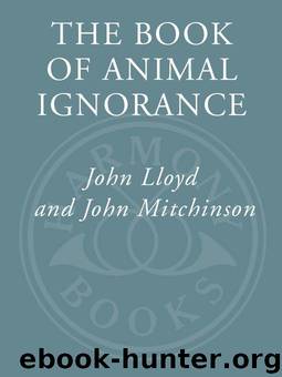 The Book of Animal Ignorance: Everything You Think You Know Is Wrong by Lloyd John & Mitchinson John
