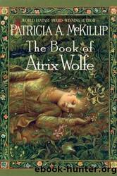 The Book of Atrix Wolfe by Patricia A. McKillip