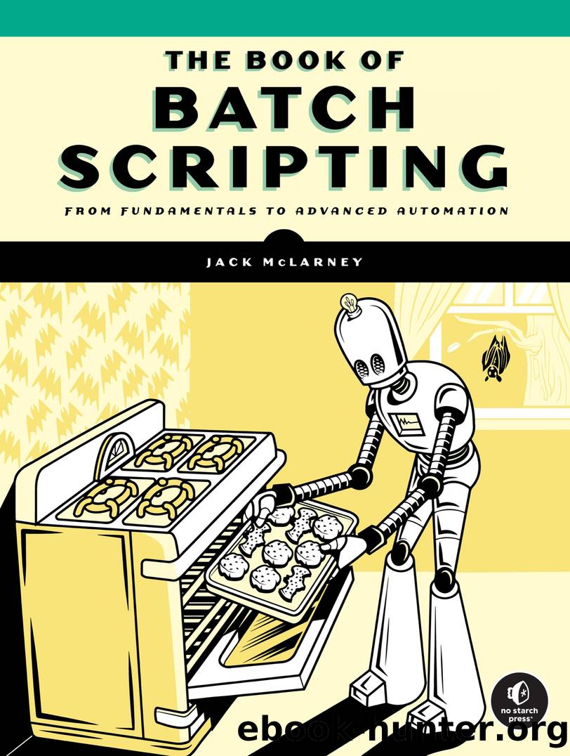 The Book of Batch Scripting by Jack McLarney;