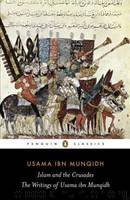 The Book of Contemplation: Islam and the Crusades by Usama ibn Munqidh