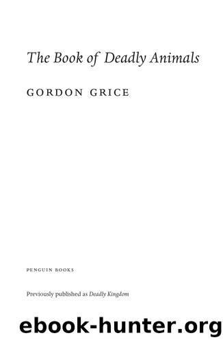 The Book of Deadly Animals by Gordon Grice