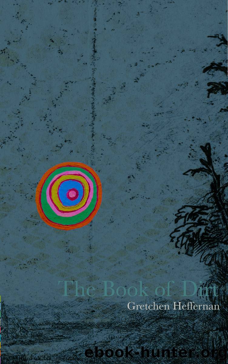 The Book of Dirt by Gretchen Heffernan