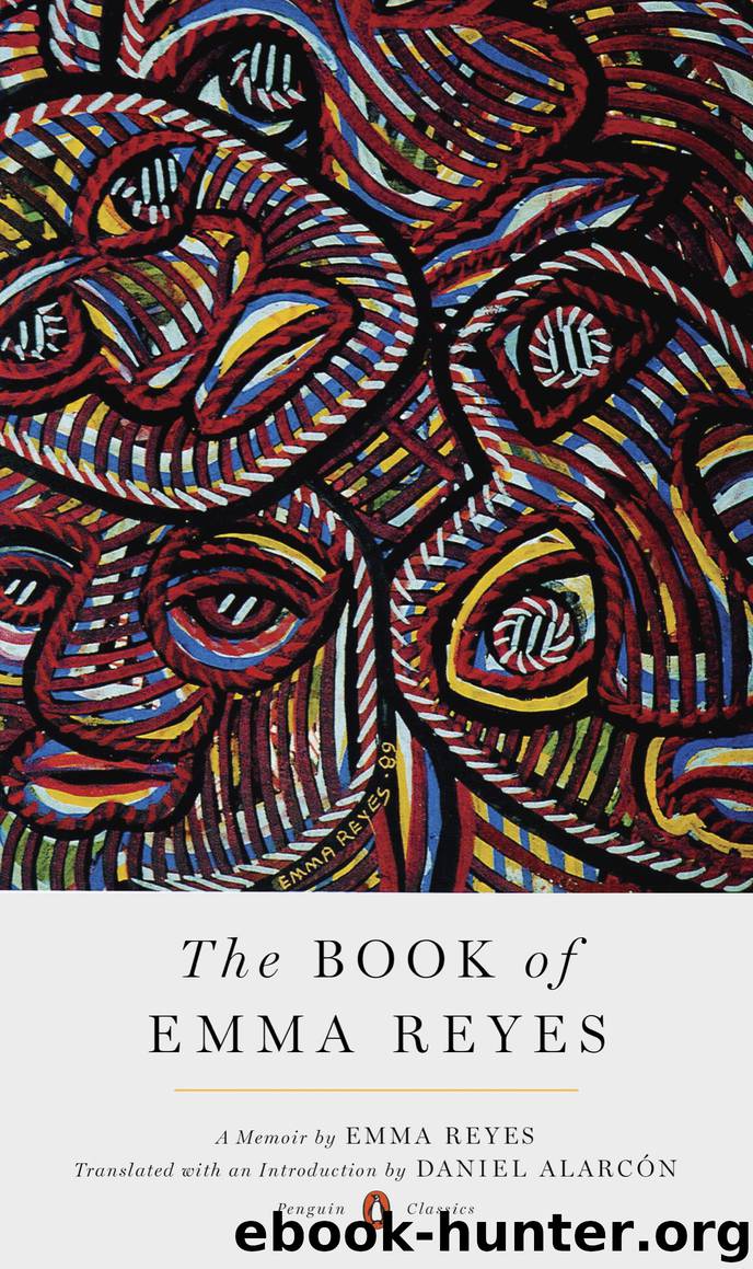 The Book of Emma Reyes by Emma Reyes & Daniel Alarcón & Daniel Alarcón