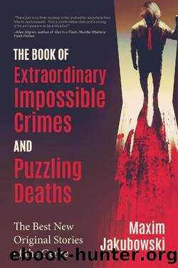 The Book of Extraordinary Impossible Crimes and Puzzling Deaths (2020) by Maxim Jakubowski