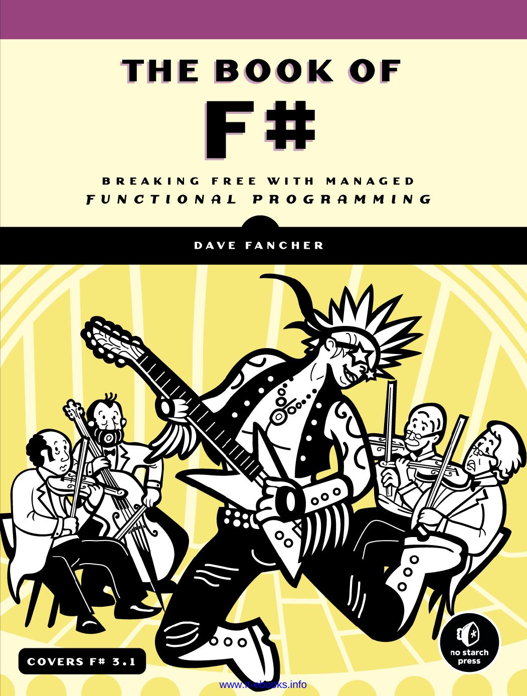 The Book of F#: Breaking Free with Managed Functional Programming by Dave Fancher