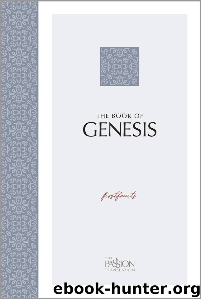The Book of Genesis: Firstfruits (The Passion Translation) by Brian Simmons