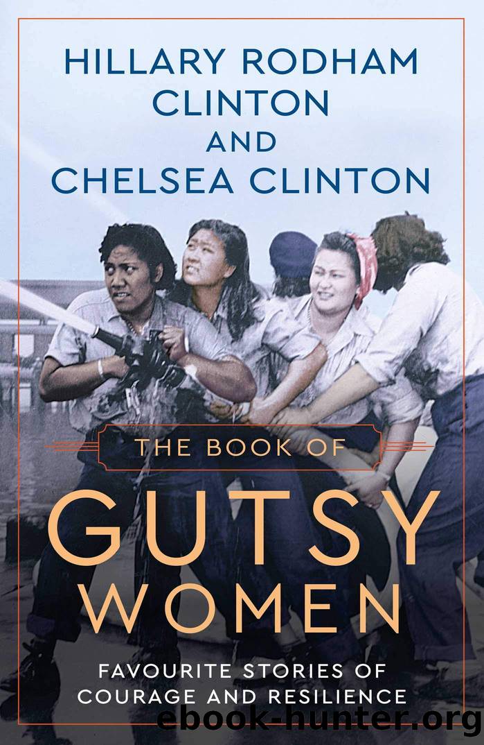 The Book of Gutsy Women: Favourite Stories of Courage and Resilience by Hillary Rodham Clinton & Chelsea Clinton