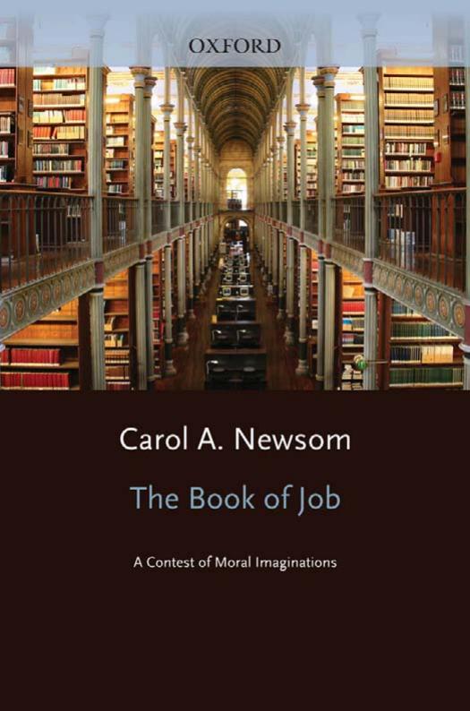 The Book of Job: A Contest of Moral Imaginations by Carol A Newsom