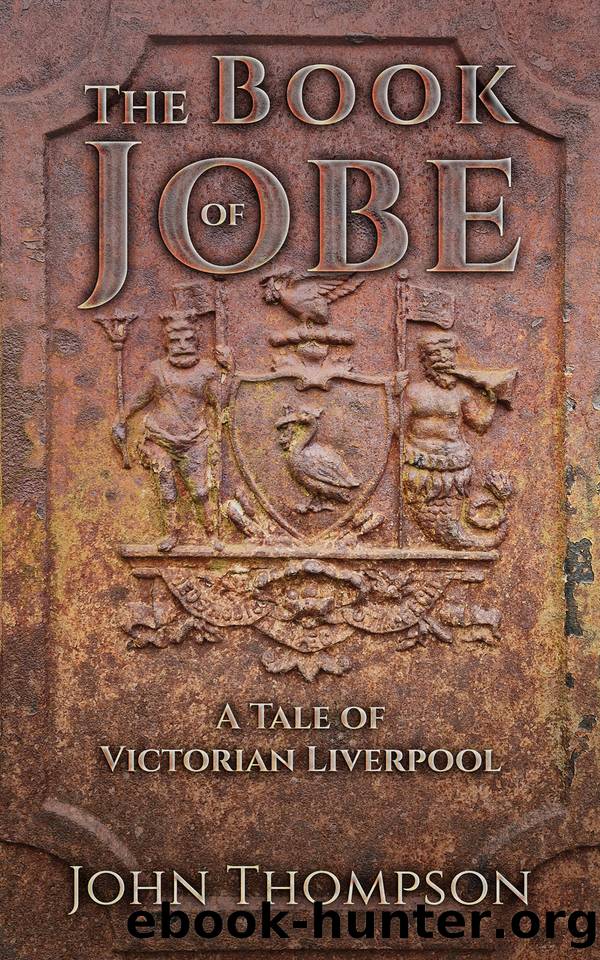 The Book of Jobe: A Tale of Victorian Liverpool by Thompson John