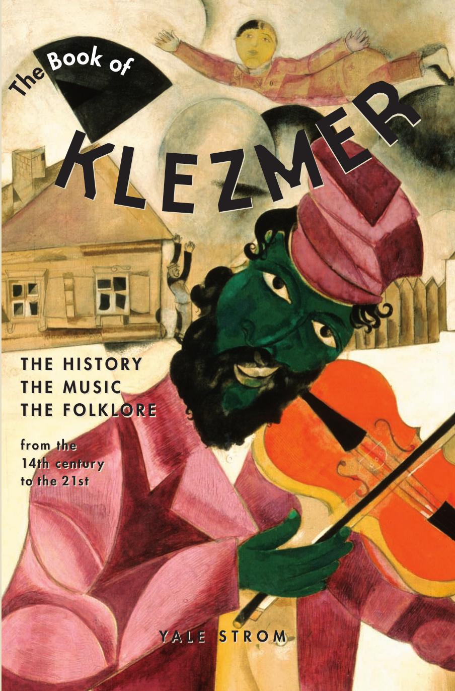 The Book of Klezmer: The History, the Music, the Folklore by Yale Strom