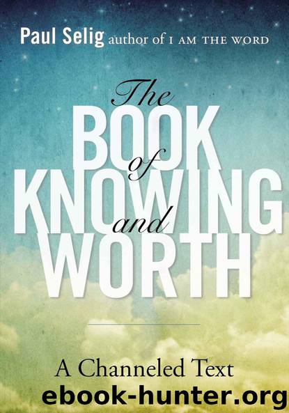 The Book of Knowing and Worth: A Channeled Text by Paul Selig
