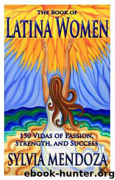 The Book of Latina Women: 150 Vidas of Passion, Strength, and Success by Mendoza Sylvia