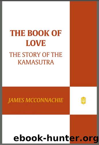 The Book of Love: The Story of the Kamasutra by James McConnachie